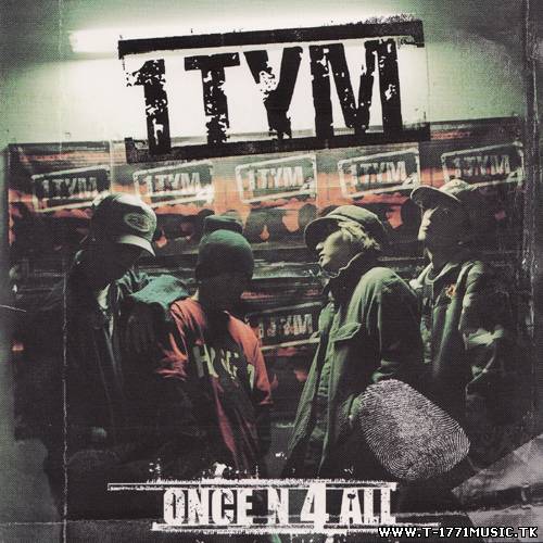 1TYM - Once And 4 All