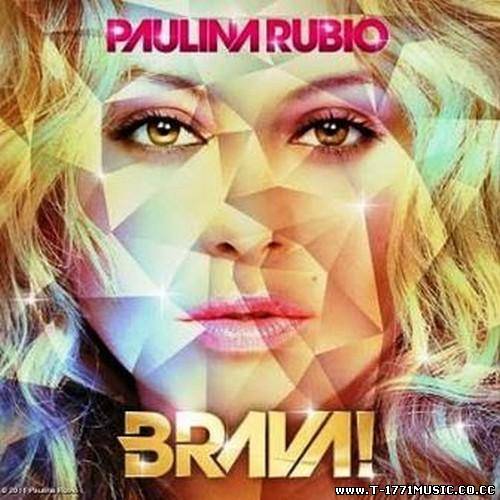 Latin Dance Pop: Paulina Rubio – Brava (2011) (Original – Sin Promo)