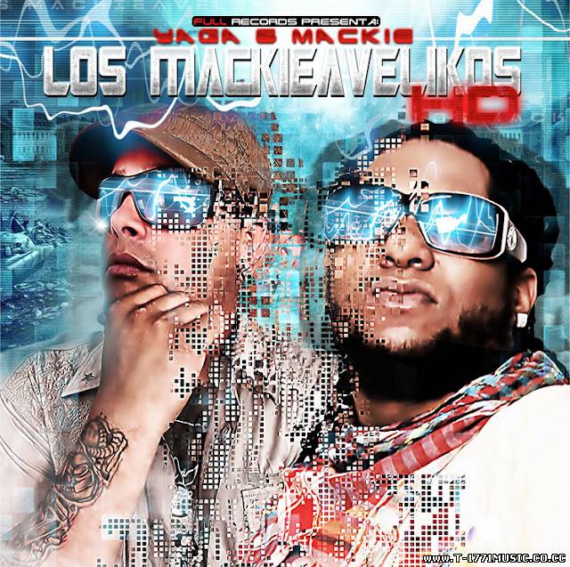 Latin R&B Rap:: Yaga & Mackie – Los Mackiavelikos HD (2012)