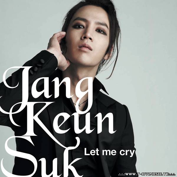 Jang Geun Suk - Let Me Cry (Initial Ver.)