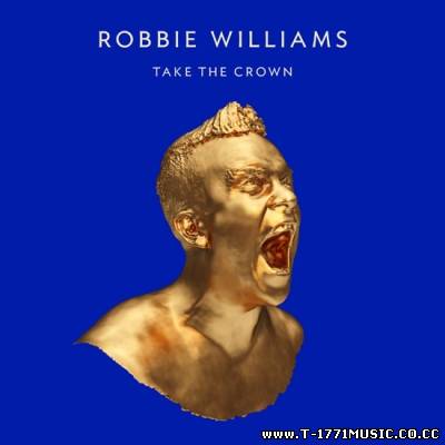 Pop:: [Album] Robbie Williams – Take the Crown (Deluxe Edition) (2012)