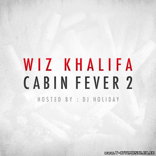 MIXTAPE:: Wiz Khalifa - Cabin Fever 2