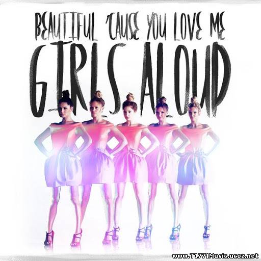 Other Pop:: [Single] Girls Aloud - Beautiful Cause You Love Me (2013)
