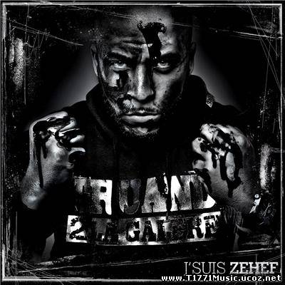 French Rap:: Zehef (Truand 2 La Galere) - Jsuis Zehef (FR-2013)
