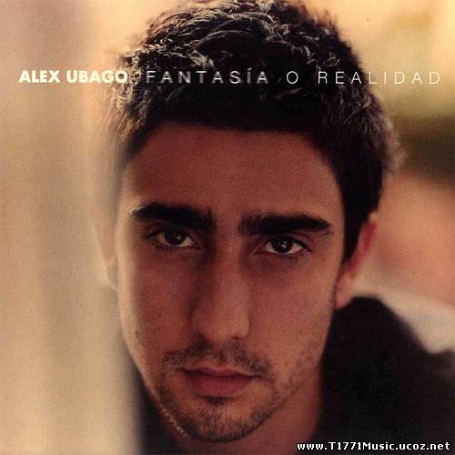 Latin Pop:: Alex Ubago – Fantasia O Realidad