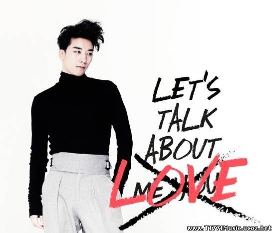 K-POP:: Seung Ri – Let’s Talk About Love (2013)
