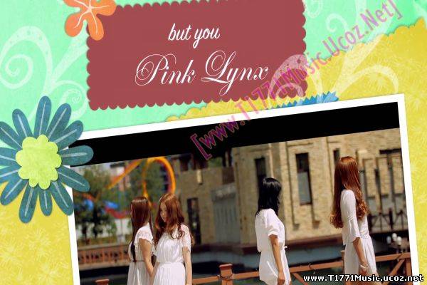 MGL Pop:: Pink Lynx - But you [MV]
