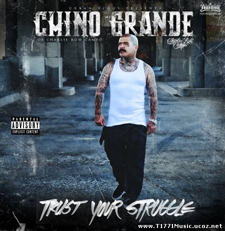 Chicano Rap, West Coast:: Chino Grande - Trust Your Struggle (2013)