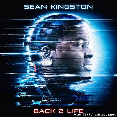 Reggae, Hip Hop, R&B:: Sean Kingston - Back 2 Life (2013)