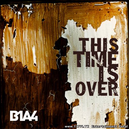 B1A4 – This Time Is Over