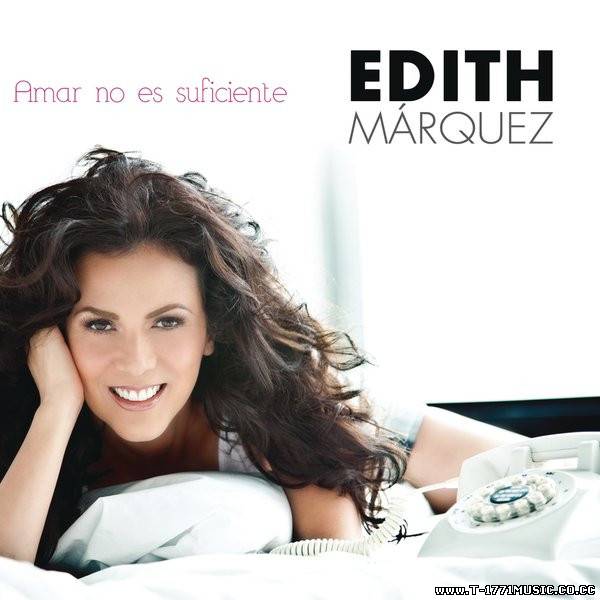 Latin Pop: Edith Márquez – Amar No Es Suf..ENJOY