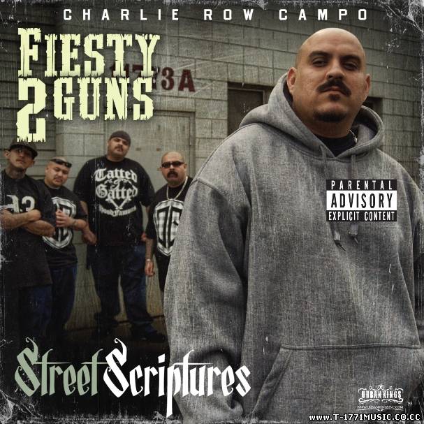 Chicano West Coasting RAP: Charlie Row Campo – Fiesty 2 Guns, Street Scriptures 2011
