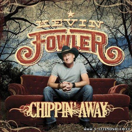 Country:: Kevin Fowler - Chippin Away (2011)