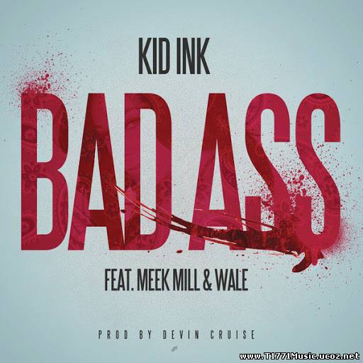 Other Rap:: [Single] Kid Ink - Bad Ass (2013) (iTunes)
