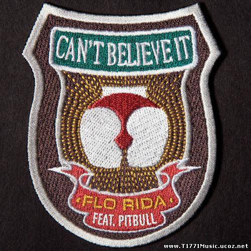 Dance HipHop:: Flo Rida – Can’t Believe It (feat. Pitbull) – Single [iTunes Plus AAC M4A] (2013)