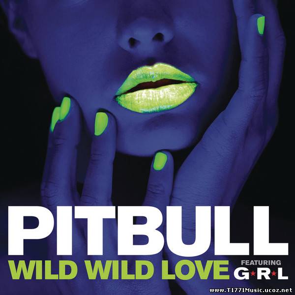 Dance Rap:: Pitbull – Wild Wild Love (feat. G.R.L.) (iTunes AAC M4A) [Single]
