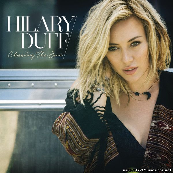 Hilary Duff – Chasing the Sun (iTunes AAC M4A) [Single] MV